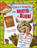 Gioca e disegna con mostri e alieni. Con adesivi. Ediz. illustrata