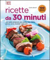 Ricette da 30 minuti. Con tante proposte per pasta, riso, carne, pesce, uova, insalate e dessert