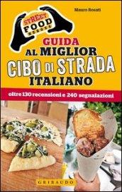 Street food heroes. Guida al miglior cibo di strada italiano. Oltre 130 recensioni e 240 segnalazioni