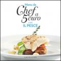 Menu da chef a 5 euro. Con il pesce