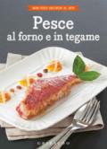 PESCE AL FORNO E IN TEGAME