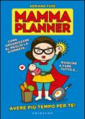 Mamma planner. Come organizzare al meglio la giornata, riuscire a fare tutto e avere più tempo per te!