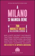 A Milano si mangia bene. 700 indirizzi golosi dalla colazione al dopocena