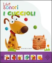 I cuccioli. Libro sonoro. Ediz. illustrata