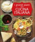 I grandi piatti della cucina italiana. Ediz. illustrata