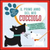 Il primo anno del mio cucciolo. Il diario per fissare ricordi, emozioni e momenti speciali del mio migliore amico