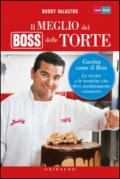 Il meglio del boss delle torte. Cucina come il boss. Le ricette e le tecniche che devi assolutamente conoscere. Ediz. illustrata