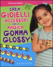 Crea gioielli e accessori con la magica gomma glossy. Con gadget