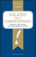 galateo della corrispondenza. Strumenti, stili e formule di scrittura pubblica e privata