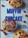 Muffin & cupcake. E anche cakepop, whoopie, macaron, biscotti in 250 ricette