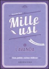 Lavanda. Mille usi. Casa, pulizie, cucina e bellezza