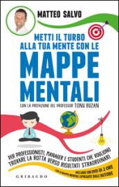 Metti il turbo alla tua mente con le mappe mentali. Per professionisti, manager e studenti che vogliono trovare la rotta verso risultati straordinari. Con DVD