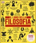 Il libro della filosofia. Grandi idee spiegate in modo semplice