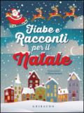 Fiabe e racconti per il Natale. Ediz. illustrata