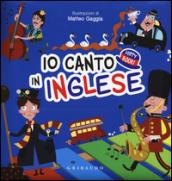 Io canto in inglese. Happy book. Ediz. illustrata. Con CD Audio