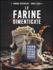 Le farine dimenticate. Farro, segale, avena, castagne, mandorle e molto altro