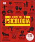 Il libro della psicologia. Grandi idee spiegate in modo semplice