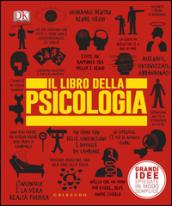 Il libro della psicologia. Grandi idee spiegate in modo semplice