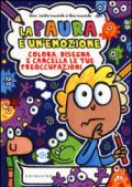 La paura è un'emozione. Colora, disegna e cancella le tue preoccupazioni. Ediz. illustrata