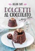 Dolcetti al cioccolato: chez moi