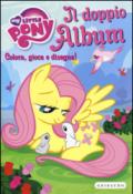 Il doppio album. Colora, gioca e disegna! My Little Pony