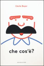 Che cos'è? Ediz. illustrata. Con gadget