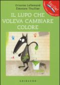 Il lupo che voleva cambiare colore. Ediz. illustrata