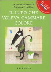 Il lupo che voleva cambiare colore. Ediz. illustrata