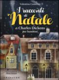 I racconti di Natale di Charles Dickens per bambini. Ediz. a colori