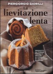 La lievitazione lenta. Prodotti da forno perfetti grazie ai consigli di un grande maestro: 1