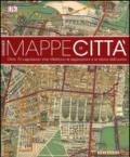 Grandi mappe di città. oltre 70 capolavori che riflettono le aspirazioni e la storia dell'uomo. Ediz. illustrata