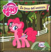 La forza dell'amicizia. Le chiavi della felicità. My Little Pony. Ediz. a colori