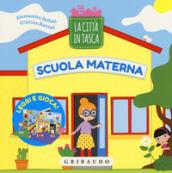 Scuola materna. La città in tasca. Ediz. a colori