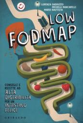 Low Fodmap. Consigli e ricette ad alta digeribilità che fanno bene all'intestino