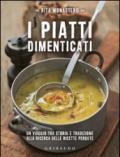 I piatti dimenticati. Un viaggio tra storia e tradizione alla ricerca delle ricette perdute