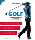 Golf. Il manuale completo per giocare come veri campioni