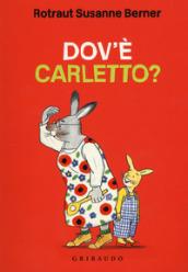 Dove sei Carletto? Ediz. a colori