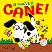 Si muove il cane! Ediz. a colori