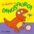 Si muove il dinosauro!