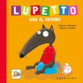 Lupetto usa il vasino. Amico lupo. Ediz. a colori