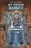 My friend Dahmer. Le origini del mostro di Milwaukee