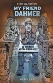 My friend Dahmer. Le origini del mostro di Milwaukee