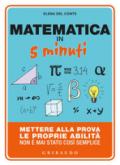 Matematica in 5 minuti. Mettere alla prova le proprie abilità non è mai stato così semplice