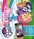 Il mondo di Equestria prende vita. My little Pony. Con App