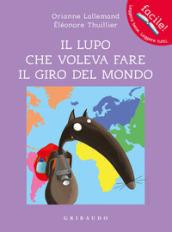 Il lupo che voleva fare il giro del mondo. Ediz. a colori