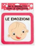 Fai il bagnetto con le emozioni. Ediz. a colori