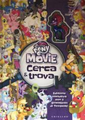 Cerca e trova. My Little Pony the movie. Ediz. a colori. Con gadget