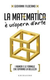 La matematica è un'opera d'arte. I numeri e le formule che ispirano la bellezza