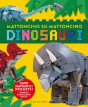 Dinosauri. Mattoncino su mattoncino. Ediz. a colori