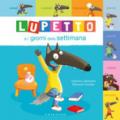 Lupetto e i giorni della settimana. Amico lupo. Ediz. a colori